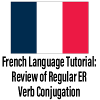 French Language Review Tutorial for Regular ER Verb Conjugation in the Present Tense